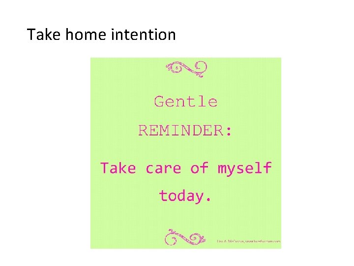 Take home intention 