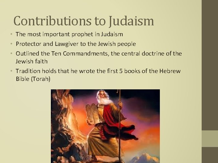 Contributions to Judaism • The most important prophet in Judaism • Protector and Lawgiver