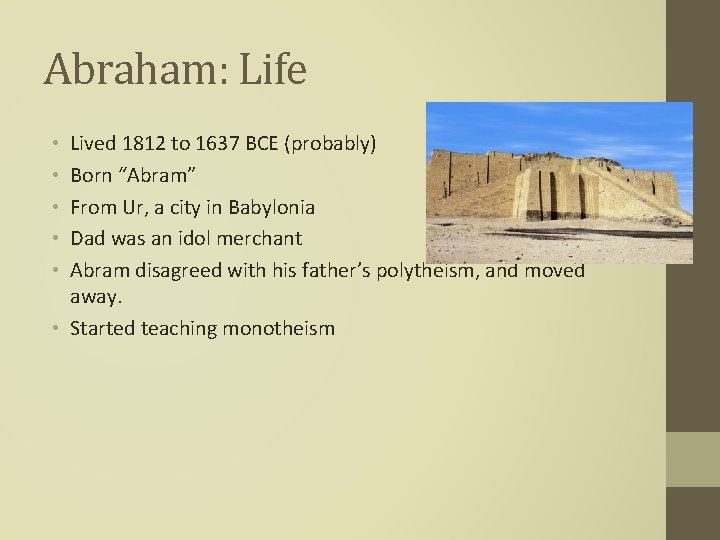 Abraham: Life Lived 1812 to 1637 BCE (probably) Born “Abram” From Ur, a city