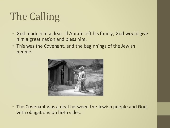 The Calling • God made him a deal: If Abram left his family, God