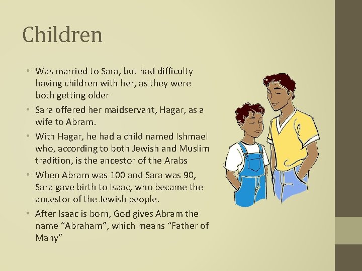 Children • Was married to Sara, but had difficulty having children with her, as