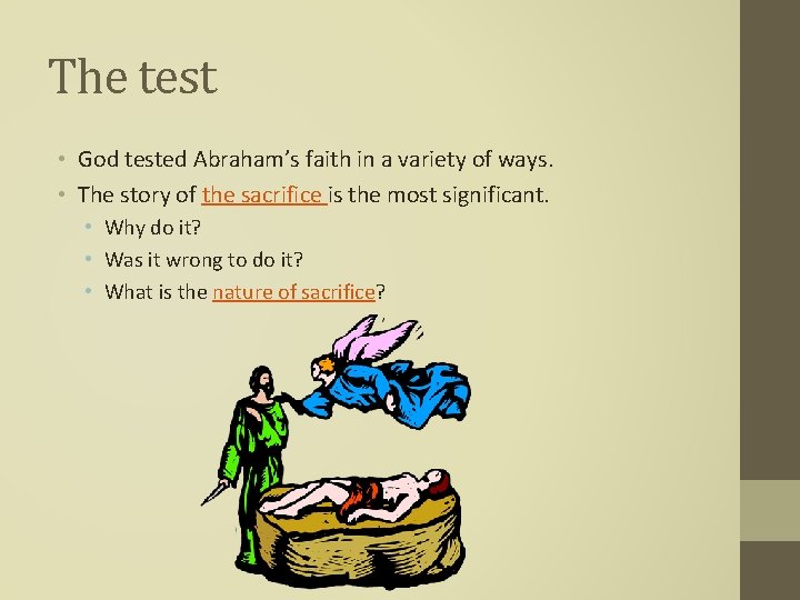 The test • God tested Abraham’s faith in a variety of ways. • The