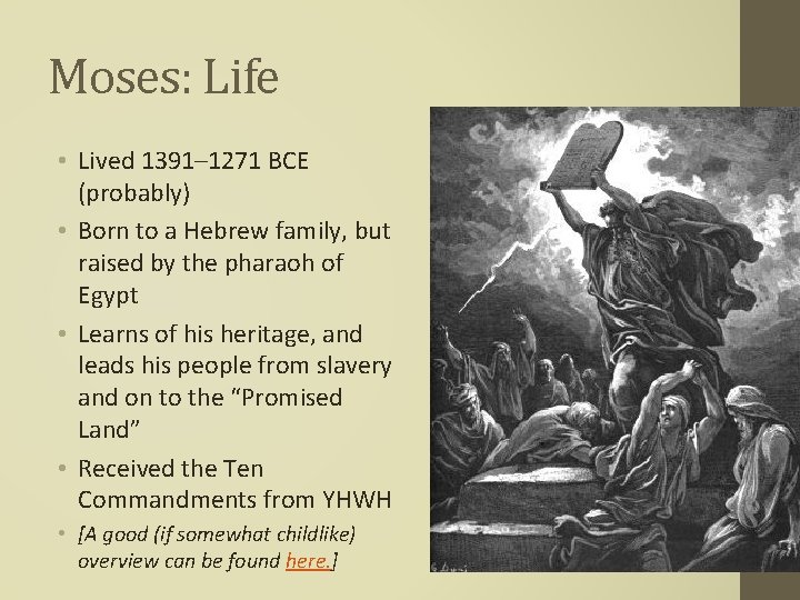 Moses: Life • Lived 1391– 1271 BCE (probably) • Born to a Hebrew family,