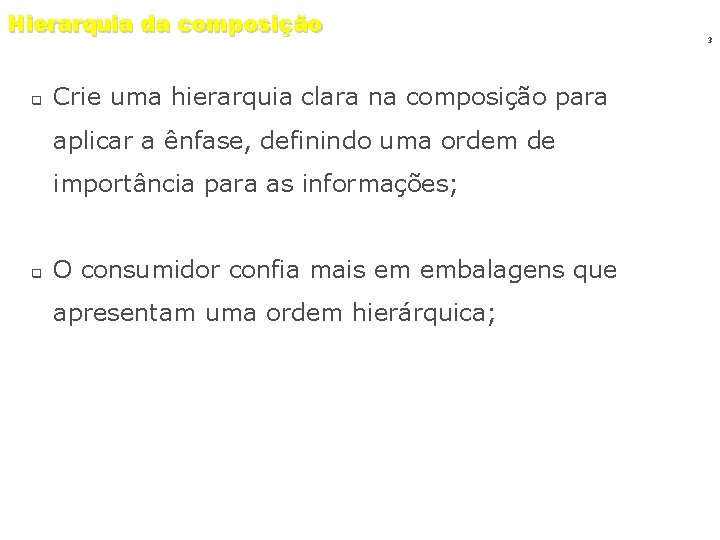 Hierarquia da composição q Crie uma hierarquia clara na composição para aplicar a ênfase,