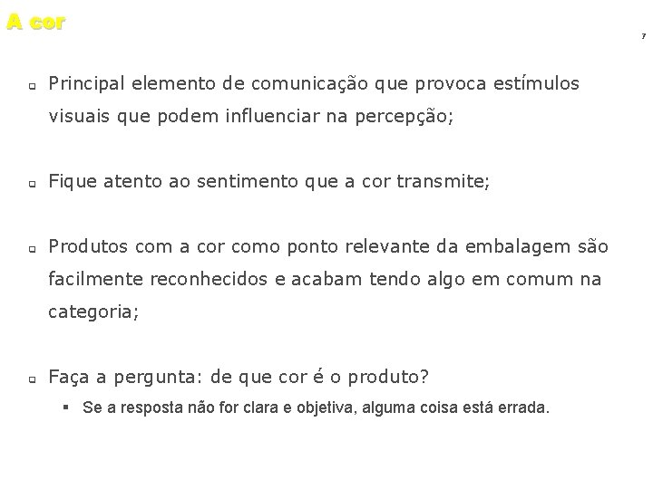 A cor q Principal elemento de comunicação que provoca estímulos visuais que podem influenciar