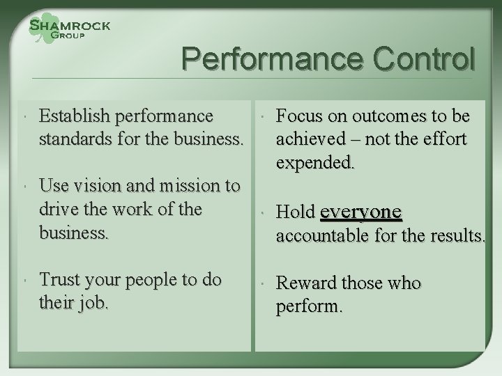 Performance Control Establish performance standards for the business. Use vision and mission to drive