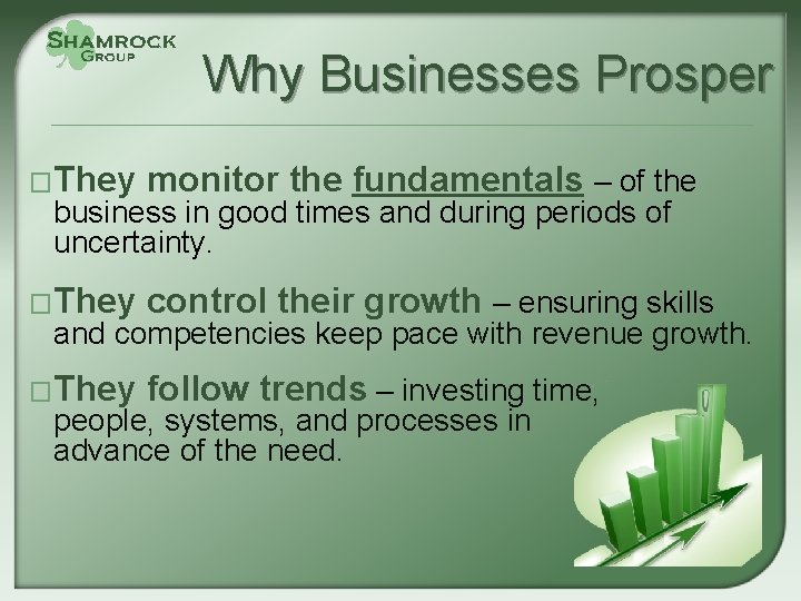 Why Businesses Prosper �They monitor the fundamentals – of the �They control their growth