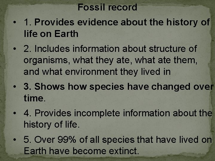 Fossil record • 1. Provides evidence about the history of life on Earth •