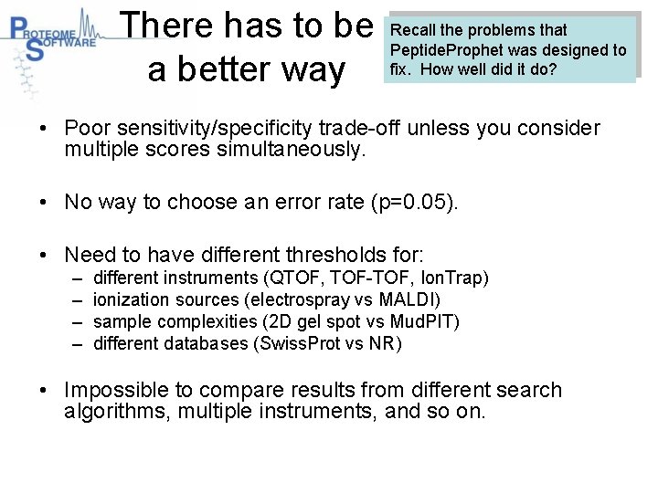 There has to be a better way Recall the problems that Peptide. Prophet was
