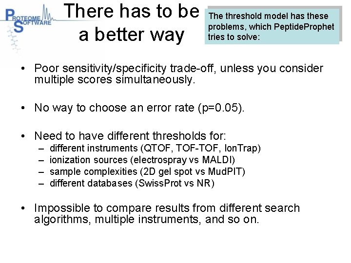 There has to be a better way The threshold model has these problems, which