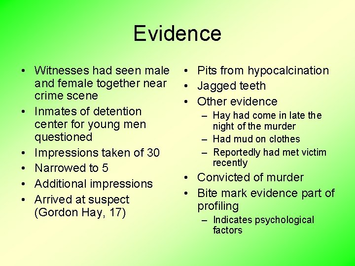 Evidence • Witnesses had seen male and female together near crime scene • Inmates
