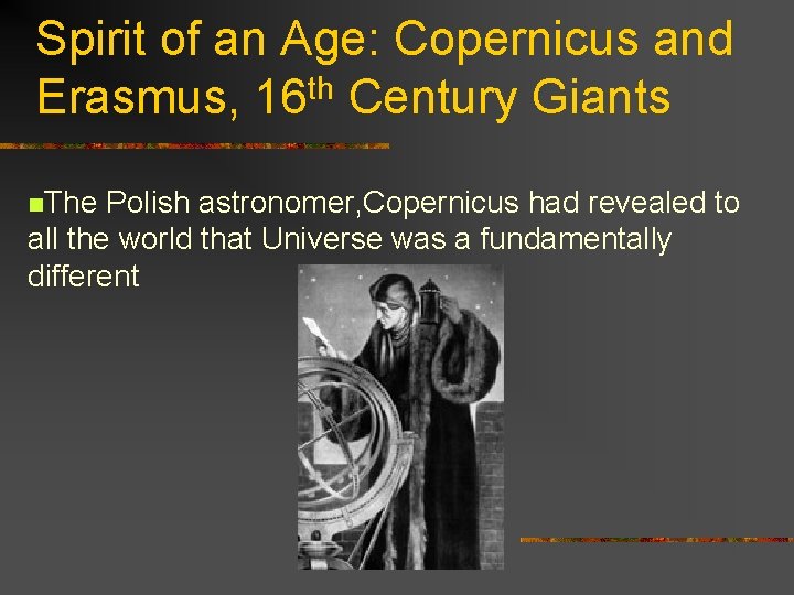 Spirit of an Age: Copernicus and Erasmus, 16 th Century Giants n. The Polish