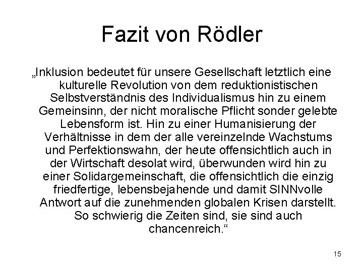 Fazit von Rödler „Inklusion bedeutet für unsere Gesellschaft letztlich eine kulturelle Revolution von dem