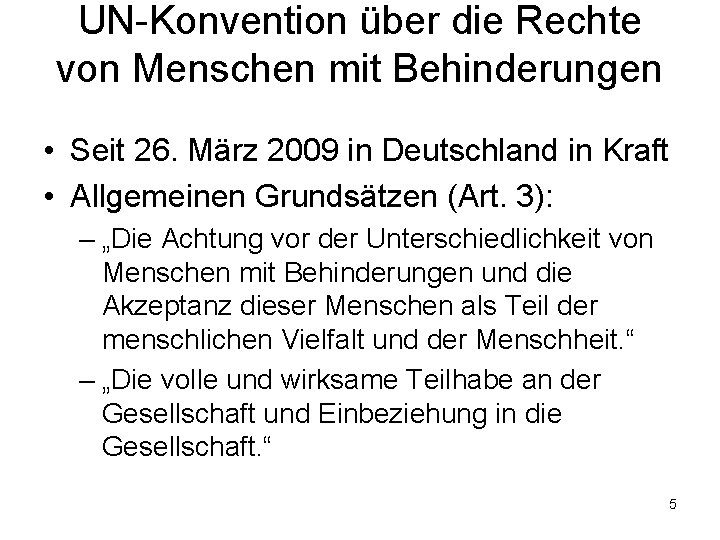UN-Konvention über die Rechte von Menschen mit Behinderungen • Seit 26. März 2009 in