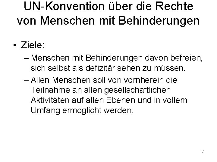 UN-Konvention über die Rechte von Menschen mit Behinderungen • Ziele: – Menschen mit Behinderungen