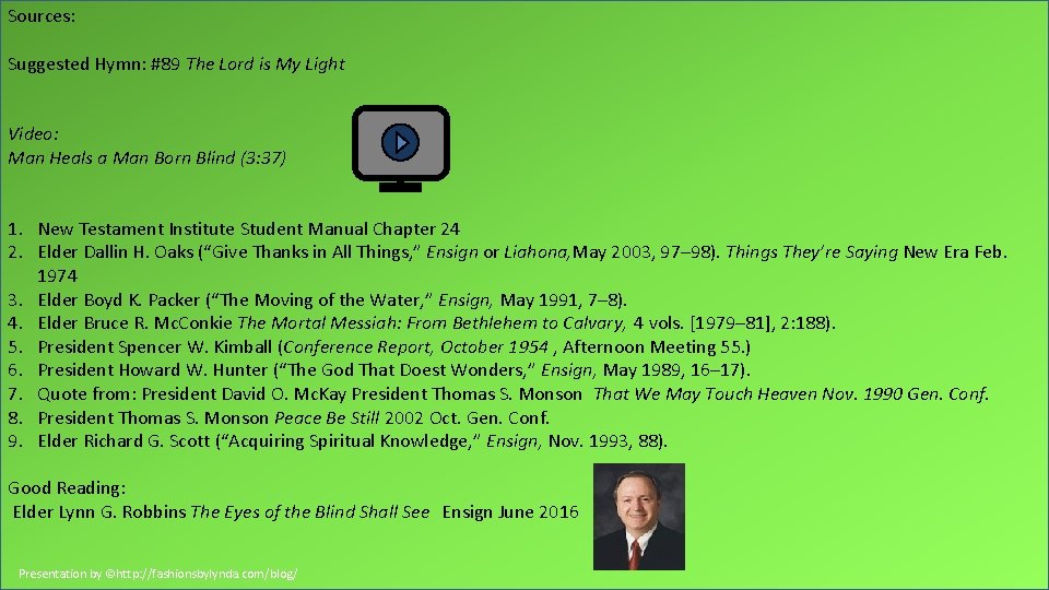 Sources: Suggested Hymn: #89 The Lord is My Light Video: Man Heals a Man