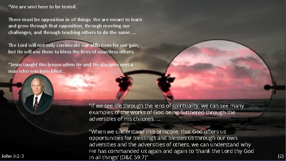 “We are sent here to be tested. There must be opposition in all things.