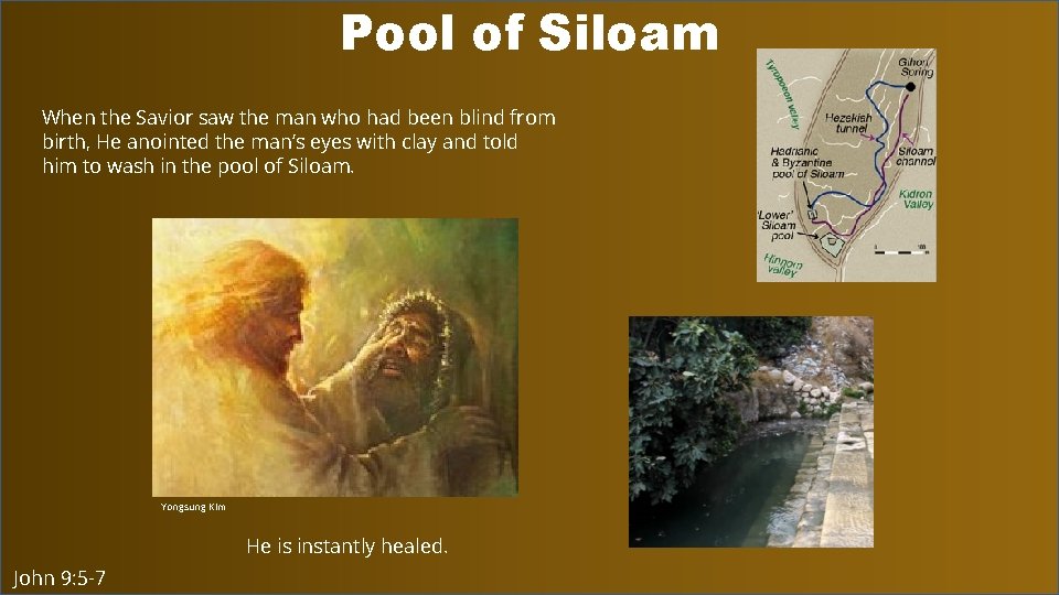 Pool of Siloam When the Savior saw the man who had been blind from