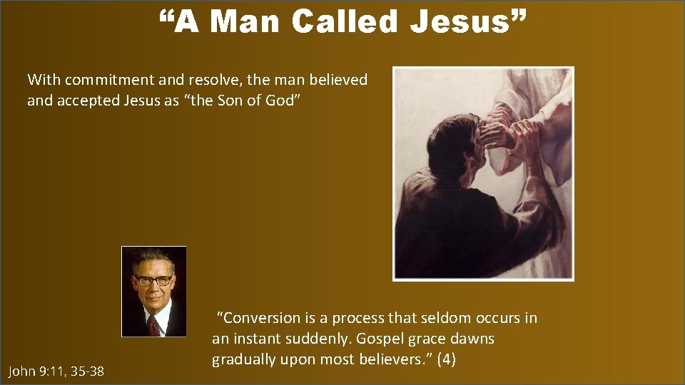 “A Man Called Jesus” With commitment and resolve, the man believed and accepted Jesus