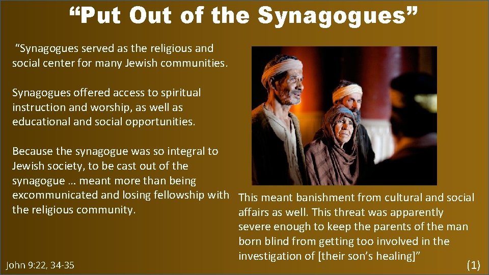 “Put Out of the Synagogues” “Synagogues served as the religious and social center for