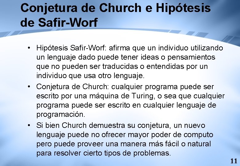 Conjetura de Church e Hipótesis de Safir-Worf • Hipótesis Safir-Worf: afirma que un individuo