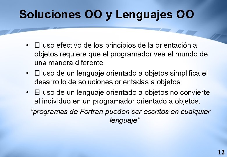 Soluciones OO y Lenguajes OO • El uso efectivo de los principios de la