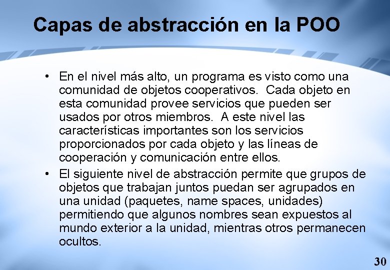 Capas de abstracción en la POO • En el nivel más alto, un programa