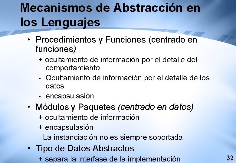 Mecanismos de Abstracción en los Lenguajes • Procedimientos y Funciones (centrado en funciones) +