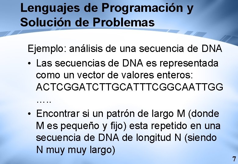 Lenguajes de Programación y Solución de Problemas Ejemplo: análisis de una secuencia de DNA