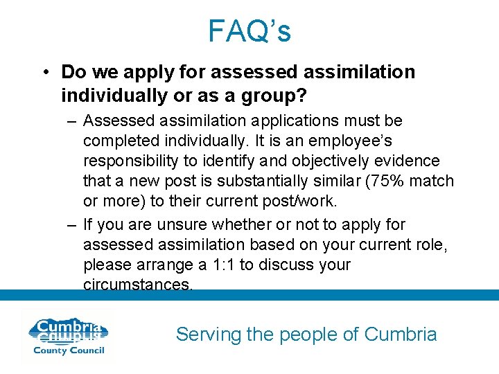 FAQ’s • Do we apply for assessed assimilation individually or as a group? –