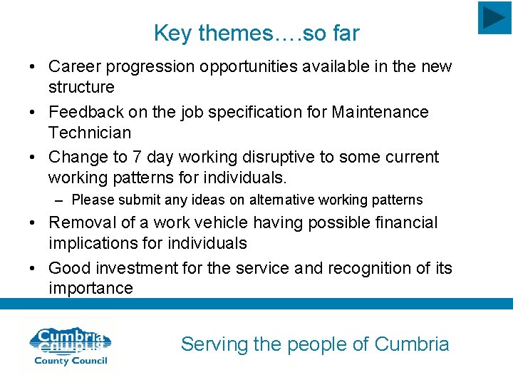 Key themes…. so far • Career progression opportunities available in the new structure •