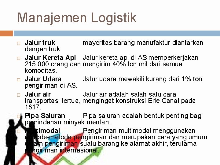 Manajemen Logistik Jalur truk mayoritas barang manufaktur diantarkan dengan truk Jalur Kereta Api Jalur