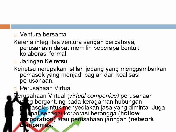 Ventura bersama Karena integritas ventura sangan berbahaya, perusahaan dapat memilih beberapa bentuk kolaborasi formal.