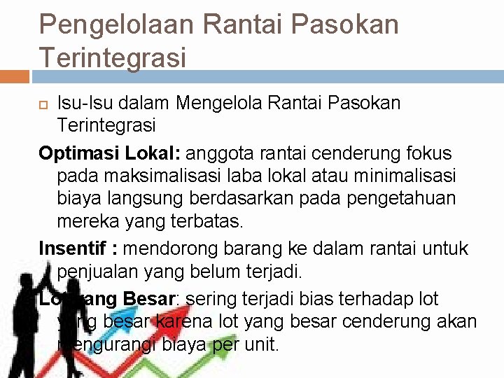 Pengelolaan Rantai Pasokan Terintegrasi Isu-Isu dalam Mengelola Rantai Pasokan Terintegrasi Optimasi Lokal: anggota rantai