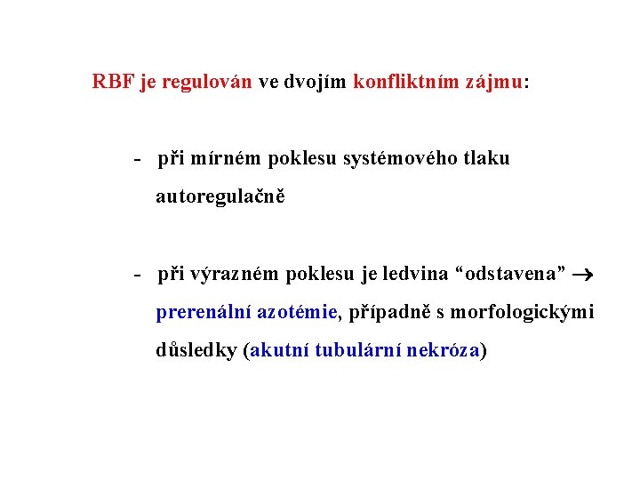 RBF je regulován ve dvojím konfliktním zájmu: - při mírném poklesu systémového tlaku autoregulačně