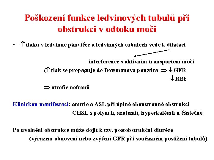 Poškození funkce ledvinových tubulů při obstrukci v odtoku moči • tlaku v ledvinné pánvičce