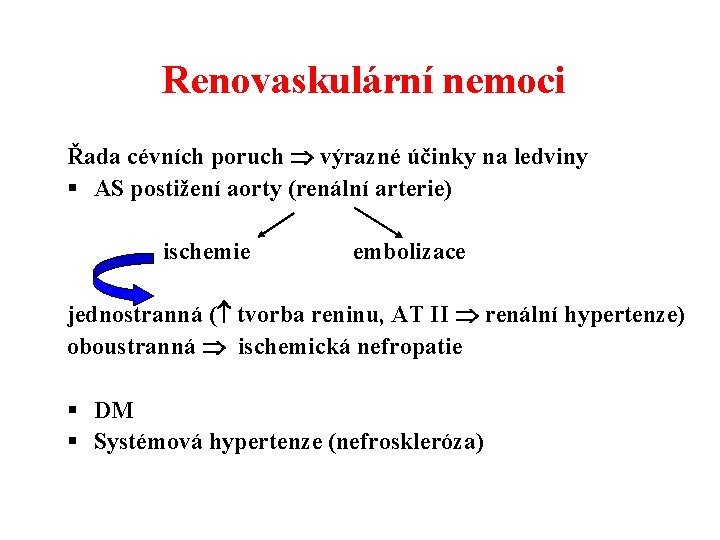 Renovaskulární nemoci Řada cévních poruch výrazné účinky na ledviny § AS postižení aorty (renální