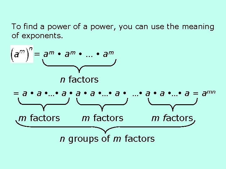 To find a power of a power, you can use the meaning of exponents.