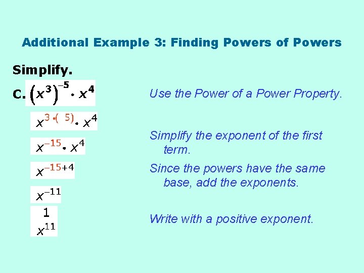 Additional Example 3: Finding Powers of Powers Simplify. C. Use the Power of a