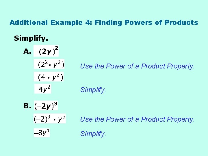 Additional Example 4: Finding Powers of Products Simplify. A. Use the Power of a