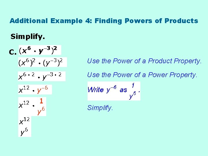 Additional Example 4: Finding Powers of Products Simplify. C. Use the Power of a
