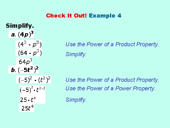 Check It Out! Example 4 Simplify. Use the Power of a Product Property. Simplify.