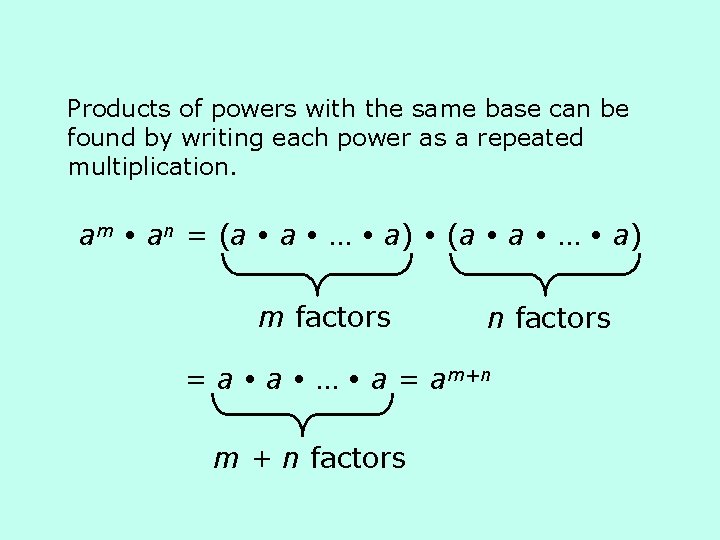 Products of powers with the same base can be found by writing each power