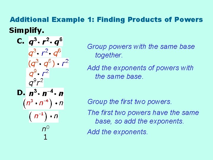 Additional Example 1: Finding Products of Powers Simplify. C. Group powers with the same