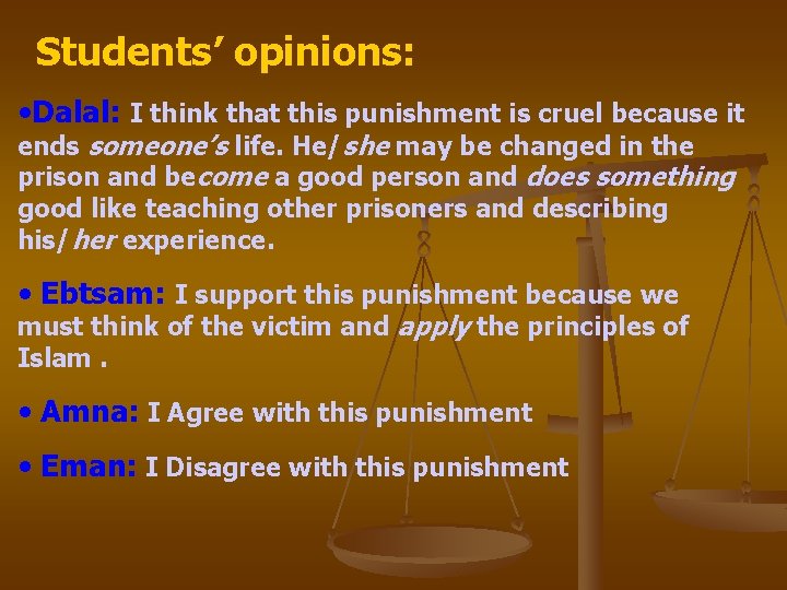 Students’ opinions: • Dalal: I think that this punishment is cruel because it ends