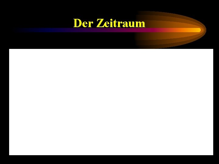 Der Zeitraum 