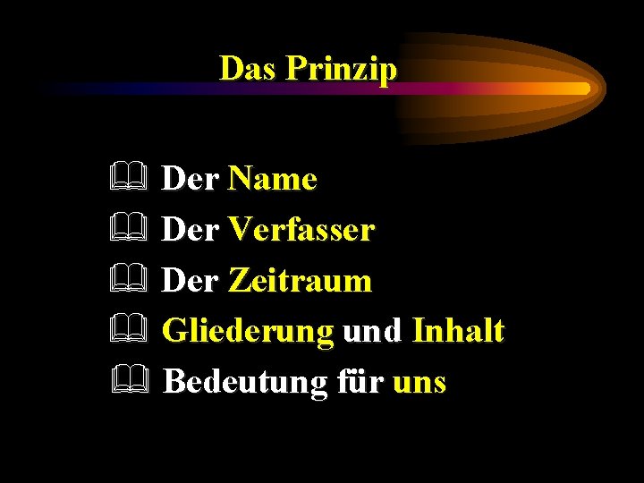 Das Prinzip & Der Name & Der Verfasser & Der Zeitraum & Gliederung und