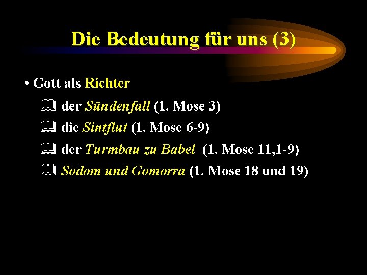 Die Bedeutung für uns (3) • Gott als Richter & der Sündenfall (1. Mose