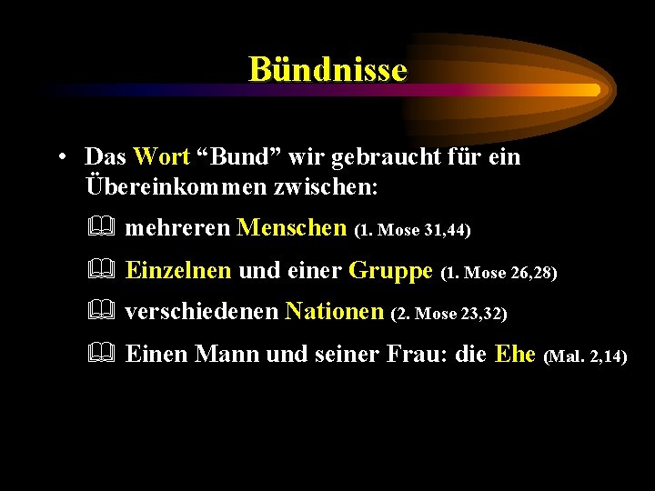 Bündnisse • Das Wort “Bund” wir gebraucht für ein Übereinkommen zwischen: & mehreren Menschen