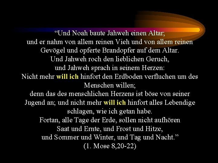 “Und Noah baute Jahweh einen Altar; und er nahm von allem reinen Vieh und